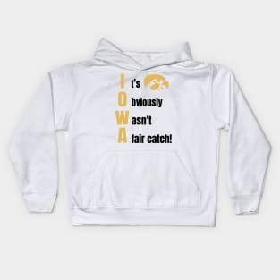 Iowa It Obviously Wasn’t A Fair Catch Kids Hoodie